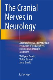 The Cranial Nerves in Neurology A comprehensive and systematic evaluation of cranial nerves, pathology and specific conditions