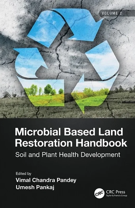Microbial Based Land Restoration Handbook, Volume 2: Soil and Plant Health Development