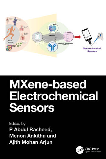 MXene-based Electrochemical Sensors Edited By P Abdul Rasheed, Menon Ankitha, Ajith Mohan Arjun