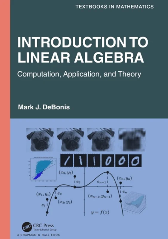 Introduction To Linear Algebra: Computation, Application, and Theory