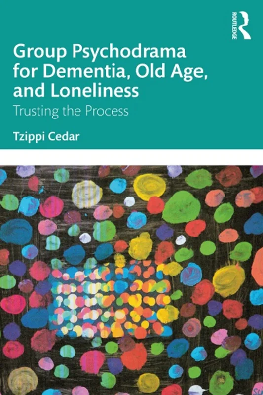 Group Psychodrama for Dementia, Old Age, and Loneliness: Trusting the Process