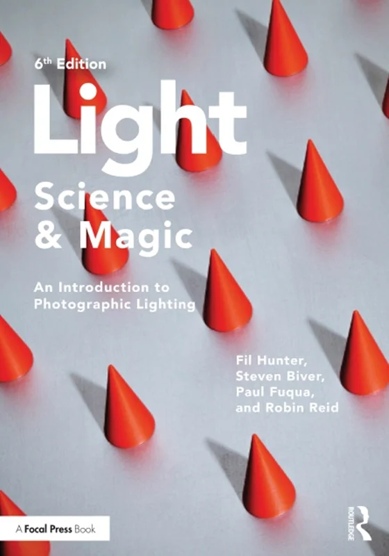 Light: Science & Magic: An Introduction to Photographic Lighting