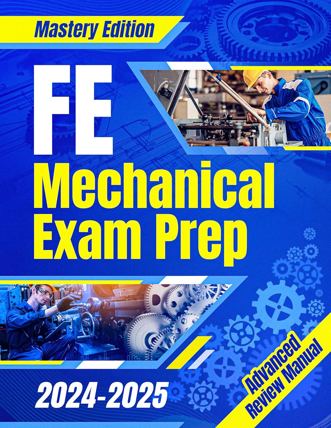 FE Mechanical Exam Prep 2024 - 2025: The Ultimate Guide to Master the Exam on Your First Try | A Comprehensive Manual for Stress-Free Preparation & Success