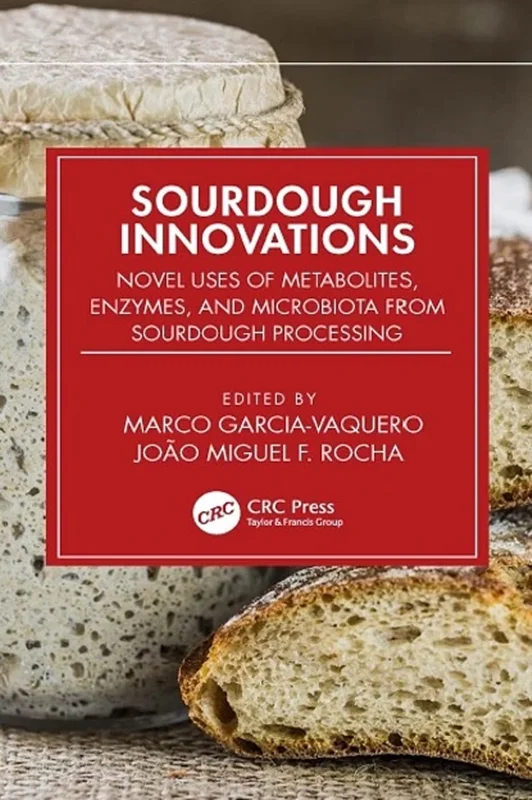 Sourdough Innovations: Novel Uses of Metabolites, Enzymes, and Microbiota from Sourdough Processing