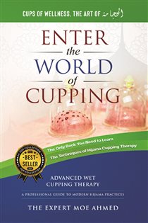 World of Cupping: Advanced Cupping Therapy A Professional Guide to Modern Hijama Practices
