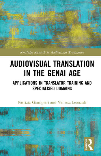 Audiovisual Translation in the GenAI Age Applications in Translator Training and Specialised Domains By Patrizia Giampieri, Vanessa Leonardi