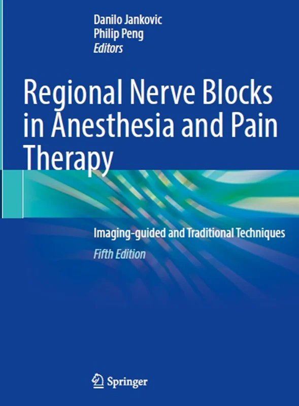 Regional Nerve Blocks in Anesthesia and Pain Therapy: Imaging-guided and Traditional Techniques 5th Edition