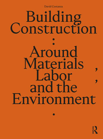 Building Construction Around Materials, Labor, and the Environment By David Costanza