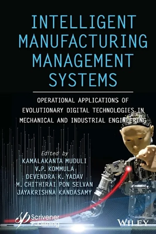 Intelligent Manufacturing Management Systems: Operational Applications of Evolutionary Digital Technologies in Mechanical and Industrial Engineering