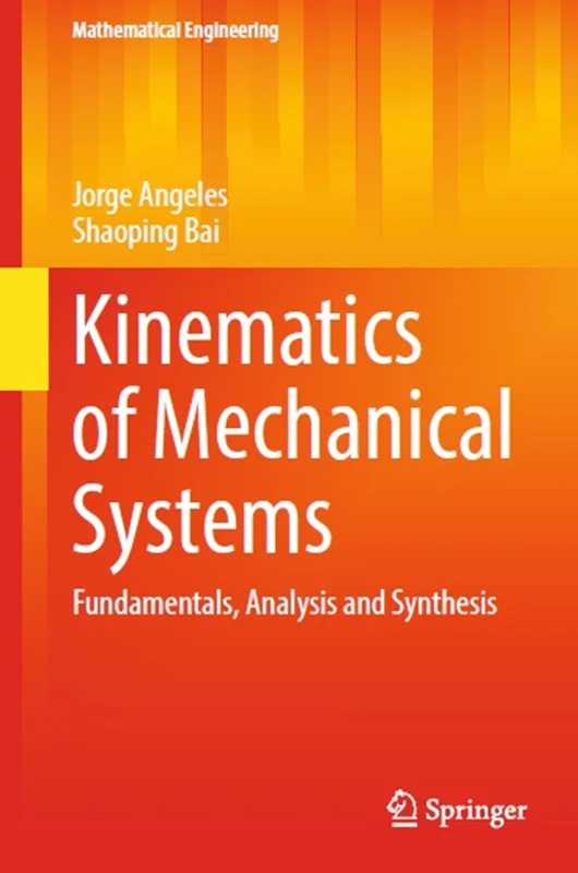 Kinematics of Mechanical Systems: Fundamentals, Analysis and Synthesis