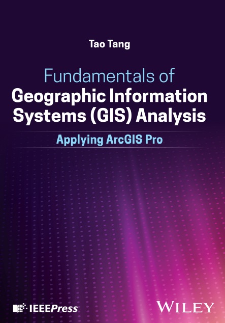 Fundamentals of Geographic Information Systems (GIS) Analysis: Applying ArcGIS Pro