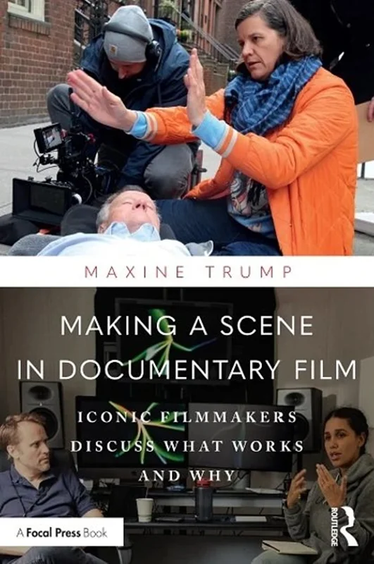 Making a Scene in Documentary Film: Iconic Filmmakers Discuss What Works and Why