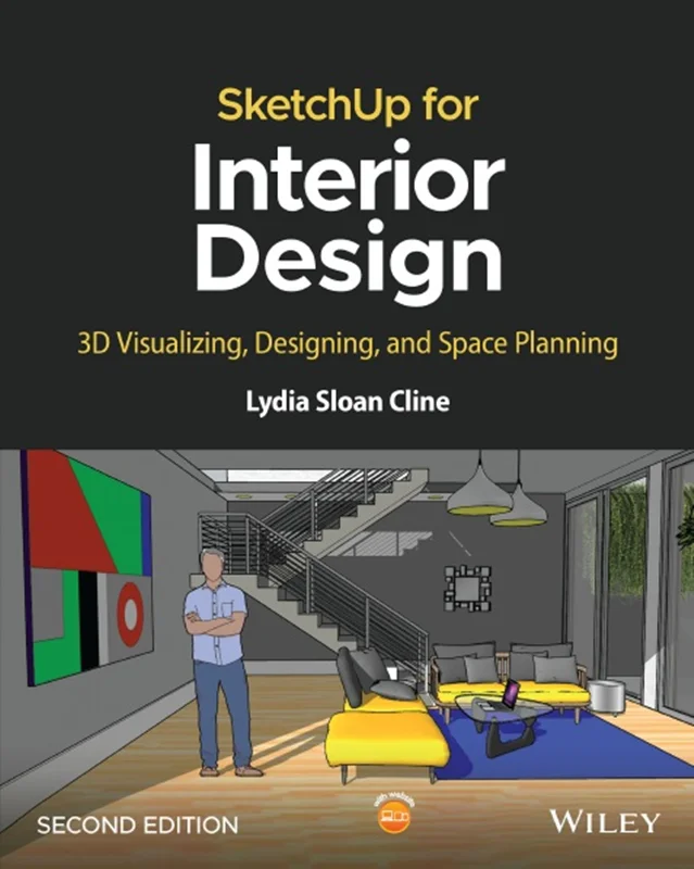 SketchUp for Interior Design: 3D Visualizing, Designing, and Space Planning, 2nd Edition