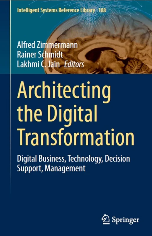 Architecting the Digital Transformation: Digital Business, Technology, Decision Support, Management