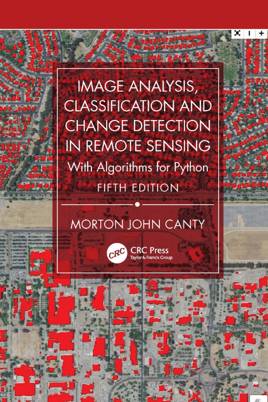 Image Analysis, Classification and Change Detection in Remote Sensing: With Algorithms for Python, Fifth Edition