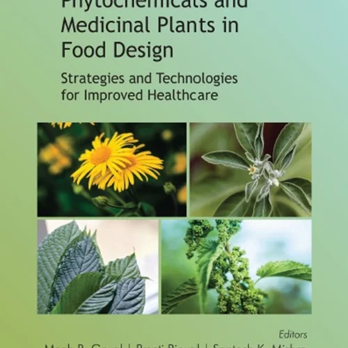 Phytochemicals and Medicinal Plants in Food Design: Strategies and Technologies for Improved Healthcare