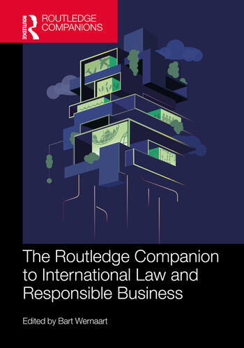 The Routledge Companion to International Law and Responsible Business Edited By Bart Wernaart