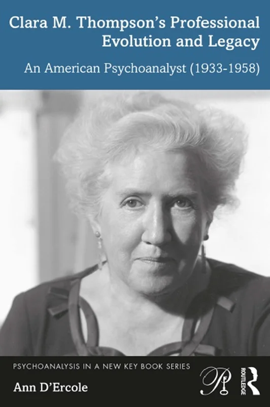 Clara M. Thompson’s Professional Evolution and Legacy: An American Psychoanalyst