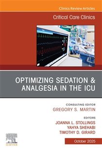 Optimizing Sedation & Analgesia in the ICU, An Issue of Critical Care Clinics