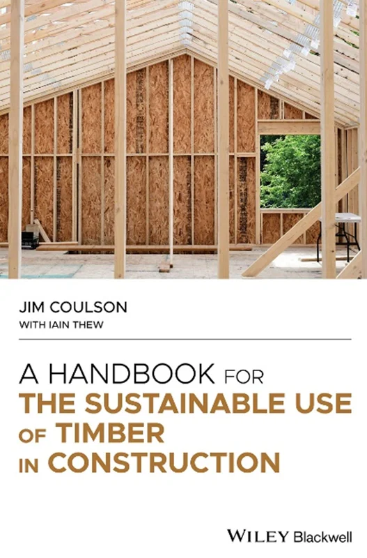 A Handbook for the Sustainable Use of Timber in Construction