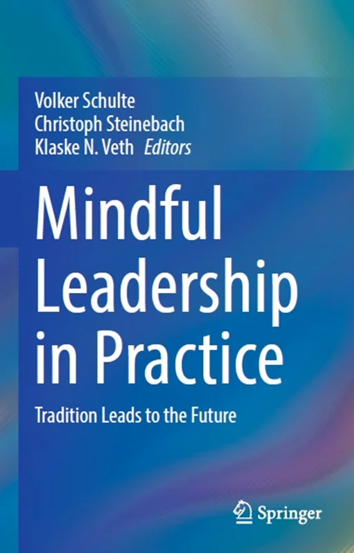 Mindful Leadership in Practice: Tradition Leads to the Future