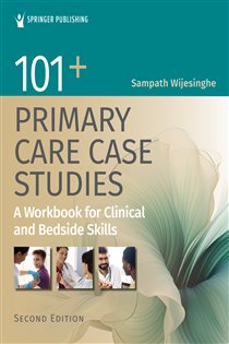 101+ Primary Care Case Studies (2nd ed.) A Workbook for Clinical and Bedside Skills