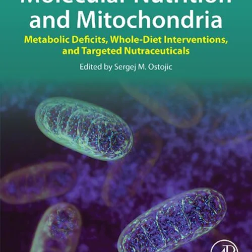 Molecular Nutrition and Mitochondria: Metabolic Deficits, Whole-Diet Interventions, and Targeted Nutraceuticals