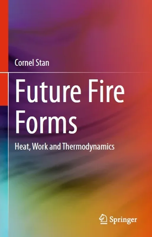 Future Fire Forms: Heat, Work and Thermodynamics