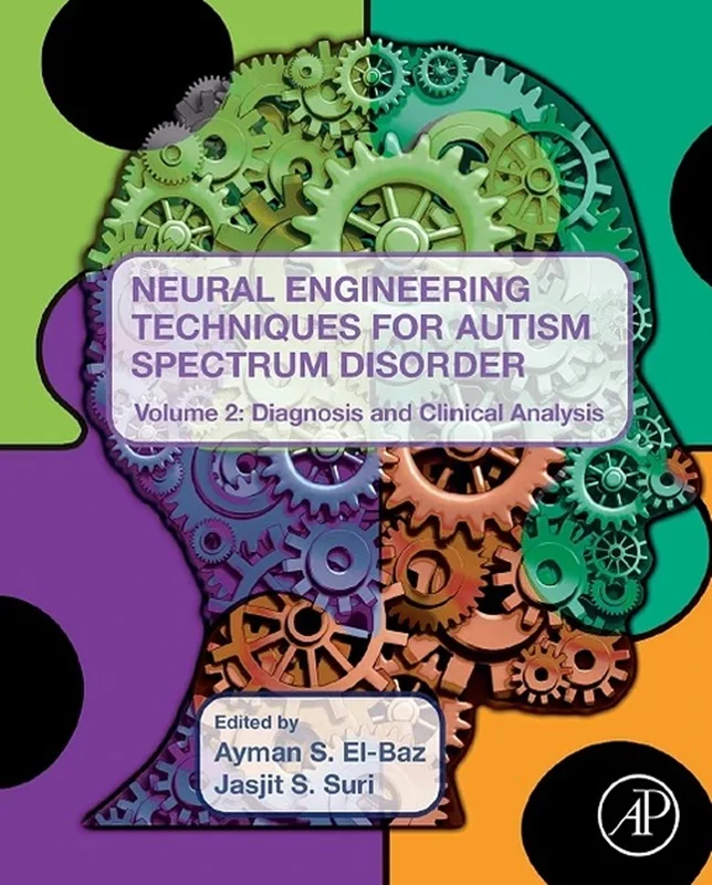 Neural Engineering Techniques for Autism Spectrum Disorder, Volume 2: Diagnosis and Clinical Analysis