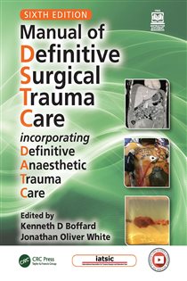 Manual of Definitive Surgical Trauma Care (6th ed.) Incorporating Definitive Anaesthetic Trauma Care