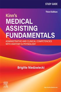 Study Guide for Kinn's Medical Assisting Fundamentals: Administrative and Clinical Competencies with Anatomy & Physiology - E-Book (3rd ed.)