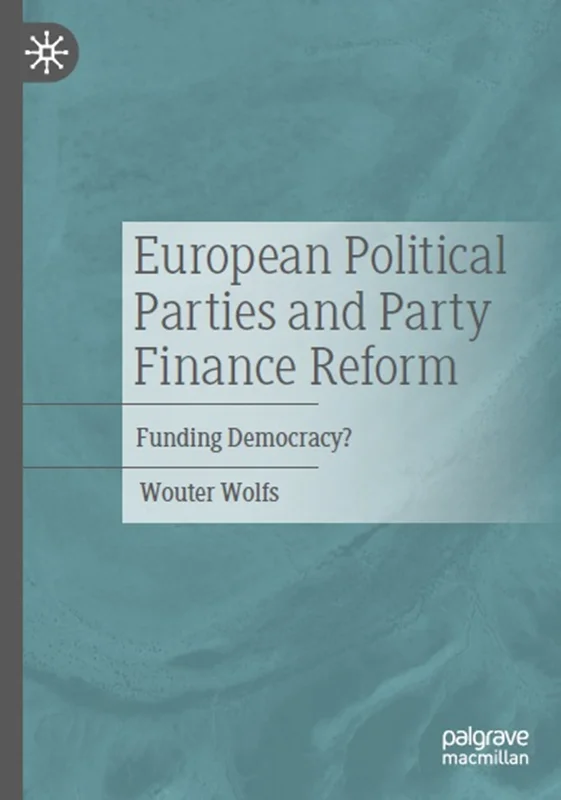 European Political Parties and Party Finance Reform: Funding Democracy?