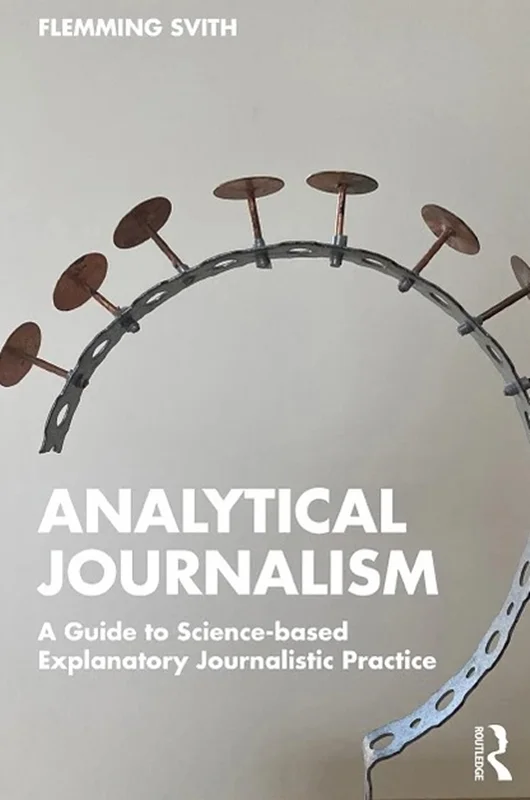 Analytical Journalism: A Guide to Science-based Explanatory Journalistic Practice