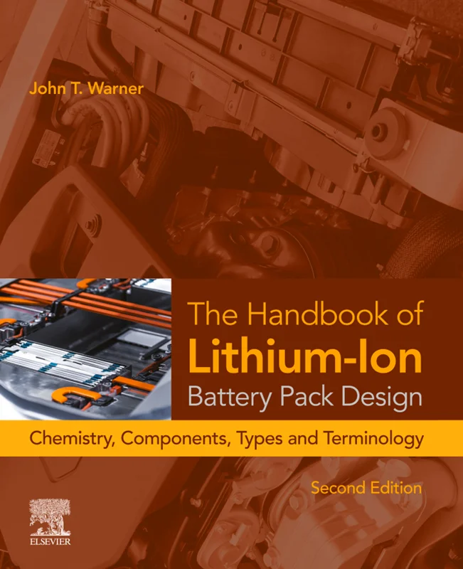 The Handbook of Lithium-Ion Battery Pack Design: Chemistry, Components, Types, and Terminology 2nd Edition