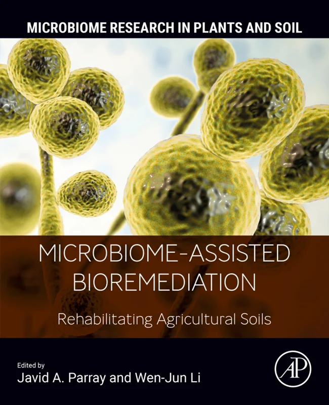 Microbiome-Assisted Bioremediation: Rehabilitating Agricultural Soils (Microbiome Research in Plants and Soil)